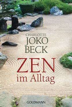 Zen im Alltag von Beck,  Charlotte Joko, Braun,  Bettine