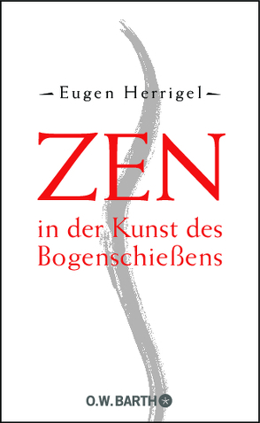 Zen in der Kunst des Bogenschießens von Herrigel,  Eugen