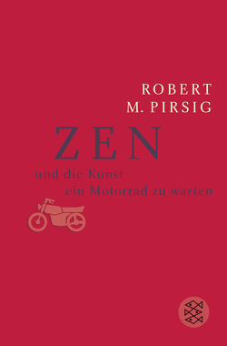 Zen und die Kunst, ein Motorrad zu warten von Pirsig,  Robert M.