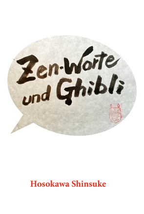 Zen-Worte und Ghibli von Hosokawa,  Shinsuke, König,  Susanne, Suzuki,  Toshio