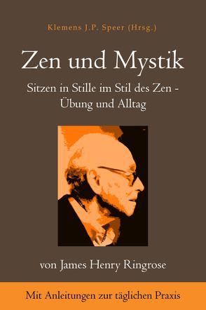 Zen und Mystik von Ringrose,  James Henry, Speer,  Klemens J.P.