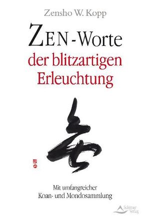 Zen-Worte der blitzartigen Erleuchtung von Kopp,  Zensho W.