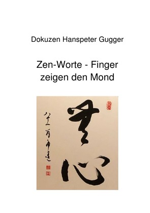 Zen-Worte von Gugger,  Dokuzen Hanspeter