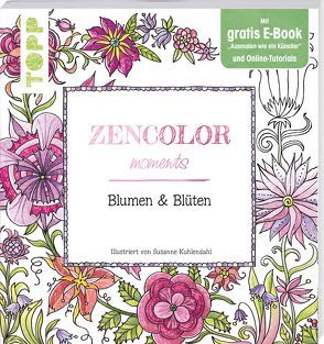 Zencolor moments Blumen & Blüten von Kuhlendahl,  Susanne