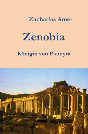 Zenobia – Königin von Palmyra von Amer,  Zacharias