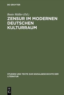 Zensur im modernen deutschen Kulturraum von Müller,  Beate