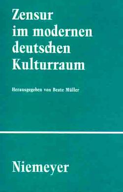 Zensur im modernen deutschen Kulturraum von Müller,  Beate