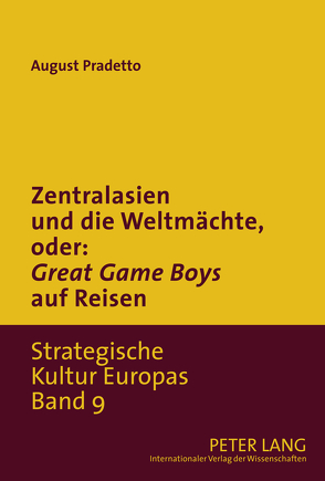 Zentralasien und die Weltmächte, oder: «Game Boys» auf Reisen von Pradetto,  August