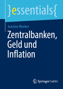 Zentralbanken, Geld und Inflation von Weeber,  Joachim