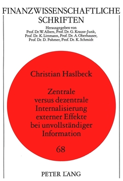 Zentrale versus dezentrale Internalisierung externer Effekte bei unvollständiger Information von Haslbeck,  Christian
