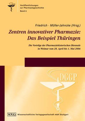 Zentren innovativer Pharmazie: Das Beispiel Thüringen von Friedrich,  Christoph, Müller-Jahncke,  Wolf Dieter