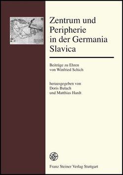 Zentrum und Peripherie in der Germania Slavica von Bulach,  Doris, Hardt,  Matthias