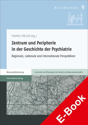 Zentrum und Peripherie in der Geschichte der Psychiatrie von Mueller,  Thomas