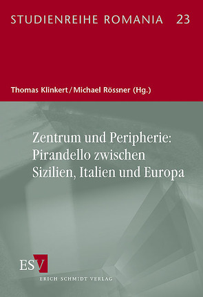 Zentrum und Peripherie: Pirandello zwischen Sizilien, Italien und Europa von Klinkert,  Thomas, Rössner,  Michael