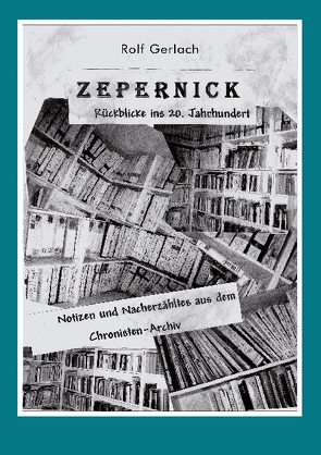 Zepernick. Rückblicke ins 20. Jahrhundert von Gerlach,  Rolf