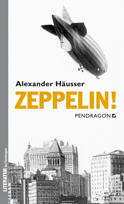 Zeppelin! von Häusser,  Alexander