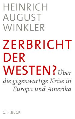 Zerbricht der Westen? von Winkler,  Heinrich August