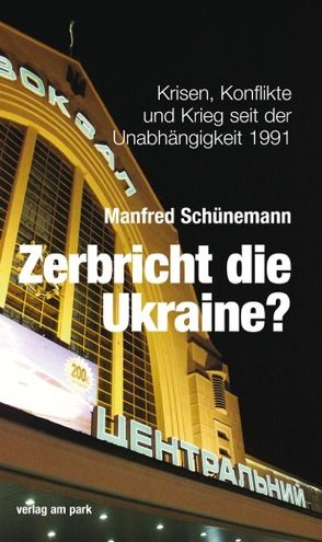 Zerbricht die Ukraine? von Schünemann,  Manfred