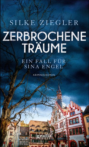 Zerbrochene Träume. Ein Fall für Sina Engel von Ziegler,  Silke