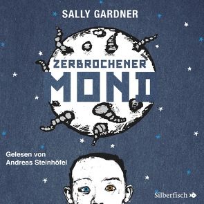 Zerbrochener Mond von Gardner,  Sally, Herzke,  Ingo, Steinhöfel,  Andreas