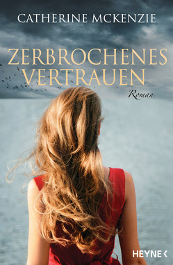 Zerbrochenes Vertrauen von McKenzie,  Catherine, Rahn,  Marie