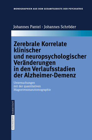Zerebrale Korrelate klinischer und neuropsychologischer Veränderungen in den Verlaufsstadien der Alzheimer-Demenz von Johannes,  Pantel, Schroeder,  Johannes