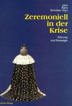 Zeremoniell in der Krise von Jahn,  Bernhard, Rahn,  Thomas, Schnitzer,  Claudia