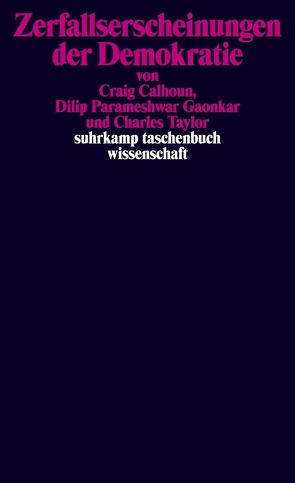 Zerfallserscheinungen der Demokratie von Calhoun,  Craig, Gaonkar,  Dilip Parameshwar, Taylor,  Charles, Wirthensohn,  Andreas