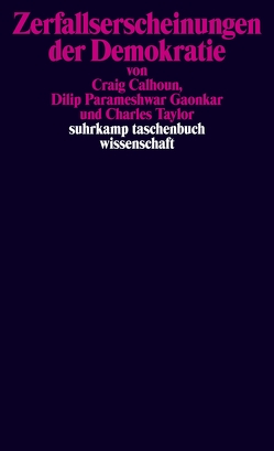 Zerfallserscheinungen der Demokratie von Calhoun,  Craig, Gaonkar,  Dilip Parameshwar, Taylor,  Charles, Wirthensohn,  Andreas