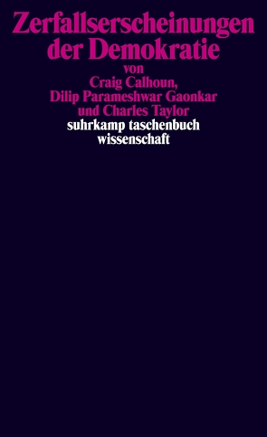 Zerfallserscheinungen der Demokratie von Calhoun,  Craig, Gaonkar,  Dilip Parameshwar, Taylor,  Charles, Wirthensohn,  Andreas