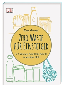 Zero Waste für Einsteiger von Arnell,  Kate, Ostlaender,  Annette