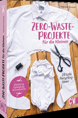 Zero-Waste-Projekte für die Kleinen von Korch,  Katrin, Vincenot,  Valentine