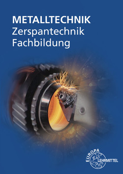 Zerspantechnik Fachbildung von Bergner,  Oliver, Dambacher,  Michael, Gresens,  Thomas, Liesch,  Thomas, Morgner,  Dietmar, Pflug,  Alexander, Wieneke,  Falko