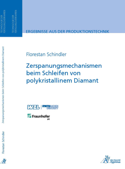 Zerspanungsmechanismen beim Schleifen von polykristallinem Diamant von Schindler,  Florestan