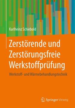 Zerstörende und Zerstörungsfreie Werkstoffprüfung von Schiebold,  Karlheinz