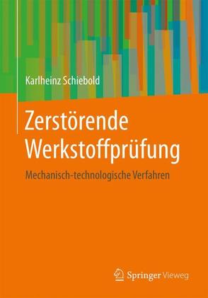 Zerstörende Werkstoffprüfung von Schiebold,  Karlheinz