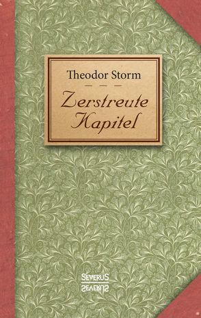 Zerstreute Kapitel von Storm,  Theodor