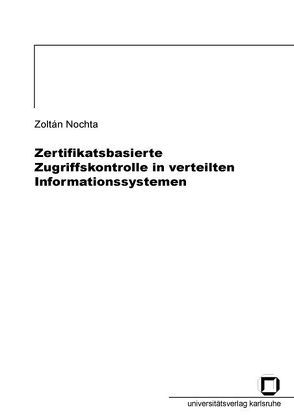 Zertifikatsbasierte Zugriffskontrolle in verteilten Informationssystemen von Nochta,  Zoltán