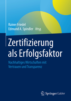 Zertifizierung als Erfolgsfaktor von Friedel,  Rainer, Spindler,  Edmund A.