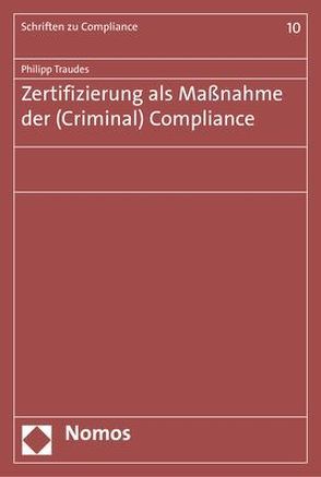 Zertifizierung als Maßnahme der (Criminal) Compliance von Traudes,  Philipp