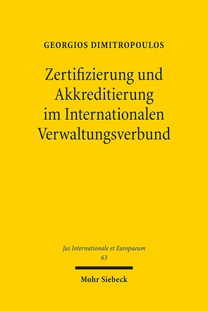 Zertifizierung und Akkreditierung im Internationalen Verwaltungsverbund von Dimitropoulos,  Georgios