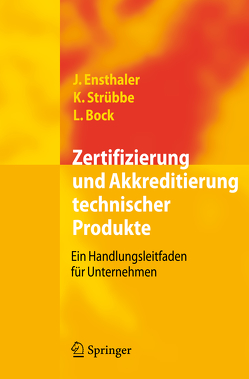 Zertifizierung und Akkreditierung technischer Produkte von Bock,  Leonie, Ensthaler,  Jürgen, Strübbe,  Kai