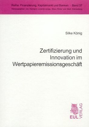 Zertifizierung und Innovation im Wertpapieremissionsgeschäft von König,  Silke, Pfingsten,  Andreas