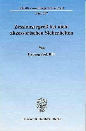 Zessionsregreß bei nicht akzessorischen Sicherheiten. von Kim,  Hyoung Seok