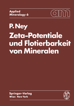 Zeta-Potentiale und Flotierbarkeit von Mineralen von Ney,  Paul