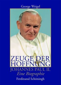 Zeuge der Hoffnung. Johannes Paul II. Eine Biographie Der Papst der Freiheit. Johannes Paul II. Seine letzten Jahre und sein Vermächtnis von Weigel,  George