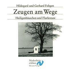 Zeugen am Wege von Feltgen,  Gerhard, Feltgen,  Hildegard