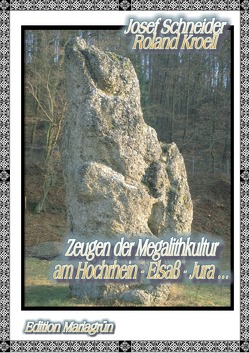 Zeugen der Megalithkultur am Hochrhein- Elsaß – Jura von Kroell,  Roland, Schneider,  Josef