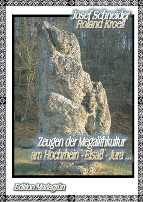 Zeugen der Megalithkultur am Hochrhein- Elsaß – Jura von Kroell,  Roland, Schneider,  Josef