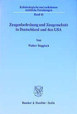 Zeugenbedrohung und Zeugenschutz in Deutschland und den USA. von Buggisch,  Walter